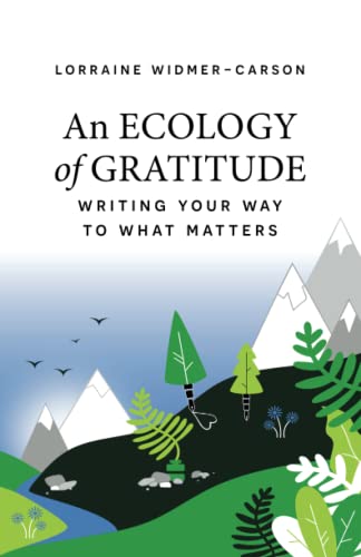 An Ecology of Gratitude: Writing Your Way to What Matters