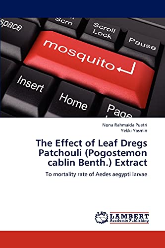 The Effect of Leaf Dregs Patchouli (Pogostemon cablin Benth.) Extract: To mortality rate of Aedes aegypti larvae