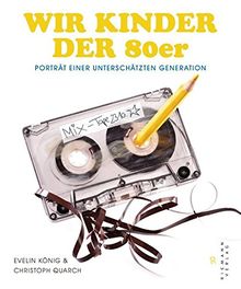 Wir Kinder der 80er: Porträt einer unterschätzten Generation