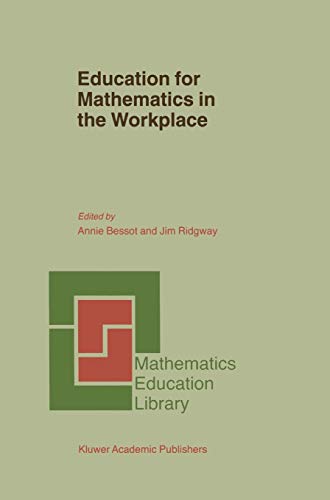 Education for Mathematics in the Workplace (Mathematics Education Library, 24, Band 24)