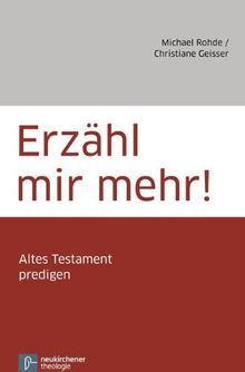 Erzähl mir mehr!: Altes Testament predigen