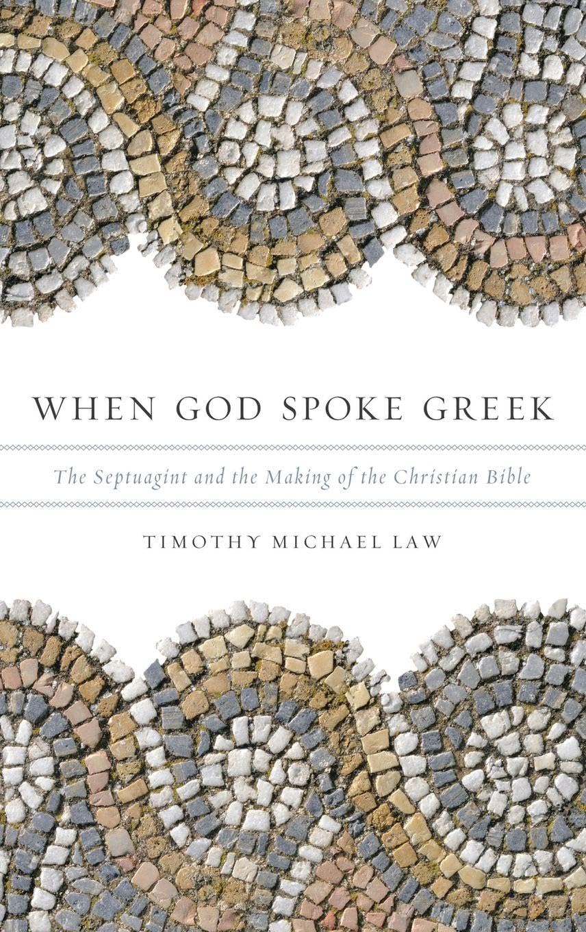 When God Spoke Greek: The Septuagint and the Making of the Christian Bible
