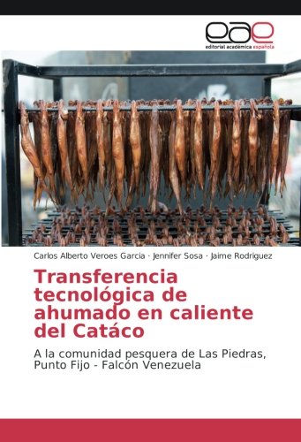 Transferencia tecnológica de ahumado en caliente del Catáco: A la comunidad pesquera de Las Piedras, Punto Fijo - Falcón Venezuela