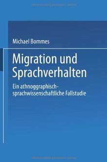 Migration und Sprachverhalten: Eine Ethnographisch-sprachwissenschaftliche Fallstudie (DUV Sozialwissenschaft) (German Edition)
