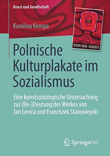 Polnische Kulturplakate im Sozialismus: Eine kunstsoziologische Untersuchung zur (Be-)Deutung des Werkes von Jan Lenica und Franciszek Starowieyski (Kunst und Gesellschaft)