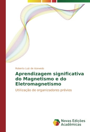 Aprendizagem significativa do Magnetismo e do Eletromagnetismo: Utilização de organizadores prévios
