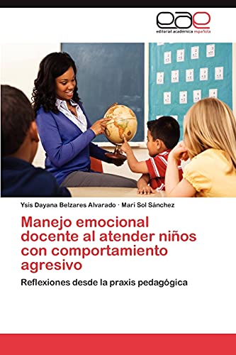Manejo emocional docente al atender niños con comportamiento agresivo: Reflexiones desde la praxis pedagógica