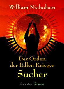 Der Orden der Edlen Krieger I. Sucher: Roman