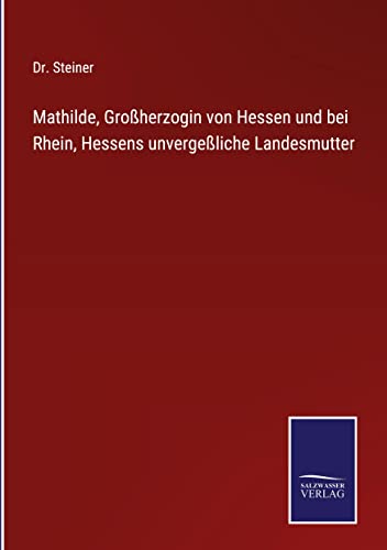 Mathilde, Großherzogin von Hessen und bei Rhein, Hessens unvergeßliche Landesmutter