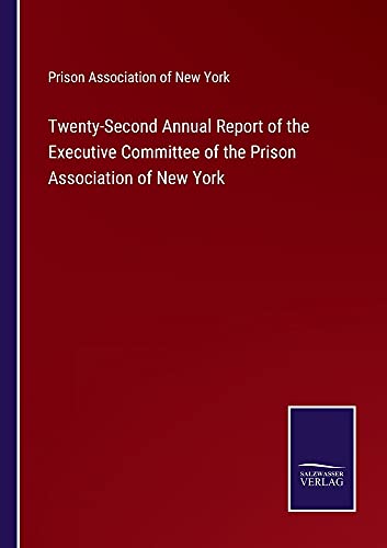 Twenty-Second Annual Report of the Executive Committee of the Prison Association of New York