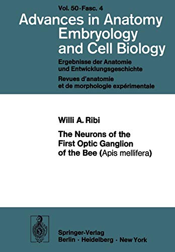 The Neurons of the First Optic Ganglion of the Bee (Apis mellifera) (Advances in Anatomy, Embryology and Cell Biology) (Advances in Anatomy, Embryology and Cell Biology, 50/4)