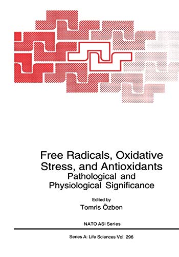 Free Radicals, Oxidative Stress, and Antioxidants: Pathological And Physiological Significance (NATO Science Series A:, 296, Band 296)