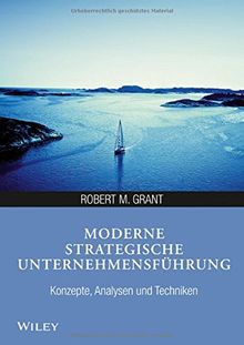 Moderne strategische Unternehmensführung: Konzepte, Analysen und Techniken