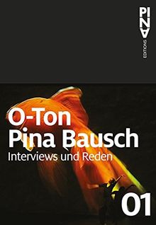 O-Ton Pina Bausch: Interviews und Reden (Pina Bausch Editions)