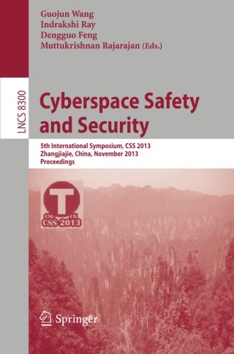 Cyberspace Safety and Security: 5th International Symposium, CSS 2013, Zhangjiajie, China, November 13-15, 2013, Proceedings (Lecture Notes in Computer Science / Security and Cryptology)