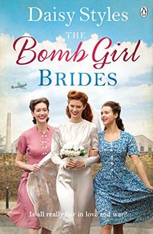 The Bomb Girl Brides: Is all really fair in love and war? The gloriously heartwarming, wartime spirit saga (The Bomb Girls, Band 4)