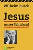 Jesus unser Schicksal: Neuauflage: Vollständige Ausgabe in neuem Satz!: Vorträge von Tonbändern