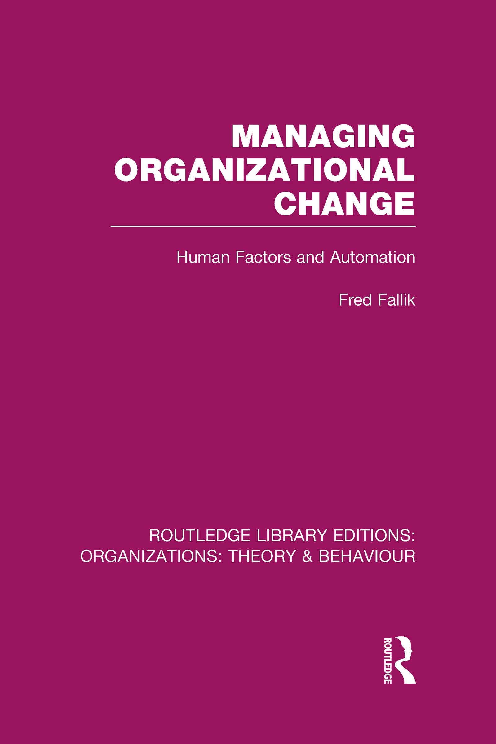 Managing Organizational Change (RLE: Organizations): Human Factors and Automation (Routledge Library Editions: Organizations: Theory & Behaviour, Band 14)