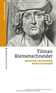Tilman Riemenschneider: Meister, Ratsherr, Revolutionär