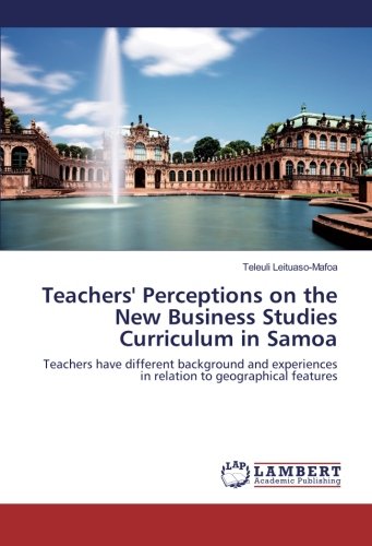 Teachers' Perceptions on the New Business Studies Curriculum in Samoa: Teachers have different background and experiences in relation to geographical features