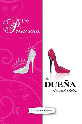 De Princesa a Dueña de Mi Vida
