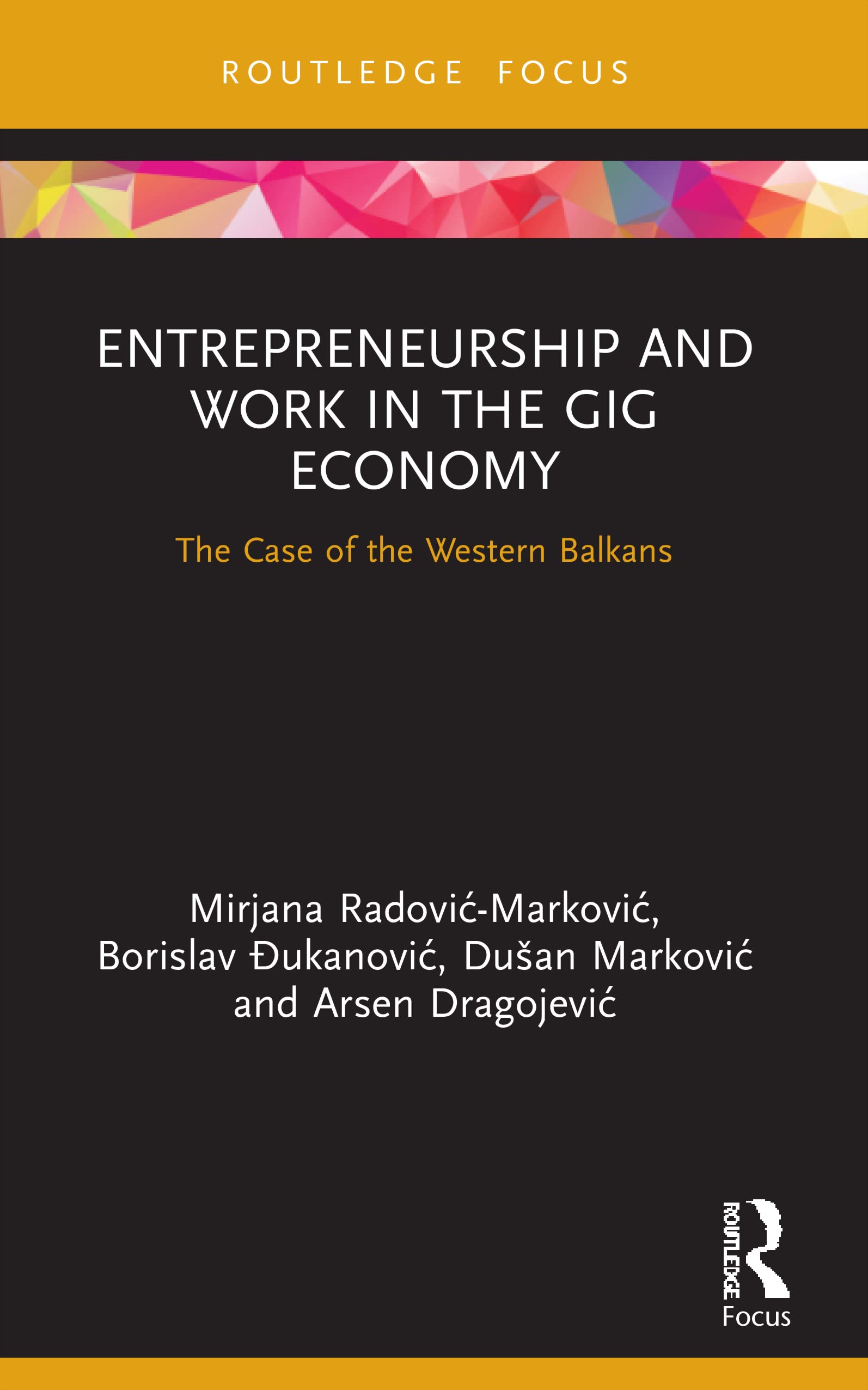 Entrepreneurship and Work in the Gig Economy: The Case of the Western Balkans (Routledge Focus on Business and Management)