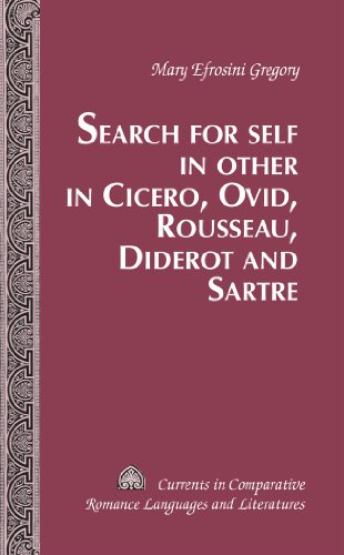 Search for Self in Other in Cicero, Ovid, Rousseau, Diderot and Sartre (Currents in Comparative Romance Languages and Literatures)