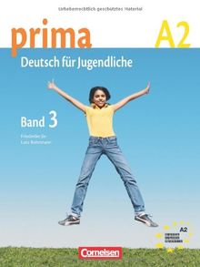 Prima - Deutsch für Jugendliche - Aktuelle Ausgabe: A2: Band 3 - Schülerbuch: Europäischer Referenzrahmen: A2