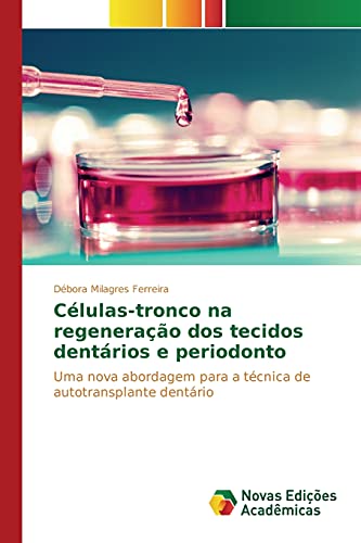 Células-tronco na regeneração dos tecidos dentários e periodonto: Uma nova abordagem para a técnica de autotransplante dentário
