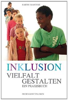 Inklusion - Vielfalt gestalten: Ein Praxisbuch