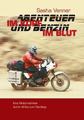 Abenteuer im Kopf und Benzin im Blut: Eine Motorradreise durch Afrika zum Nordkap