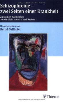 Schizophrenie - zwei Seiten einer Krankheit. Ziprasidon-Kasuistiken aus der Sicht von Ärzten und Patienten