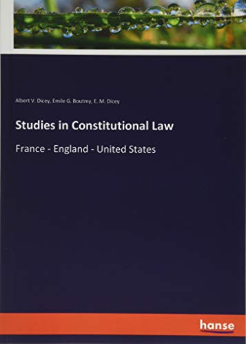Studies in Constitutional Law: France - England - United States