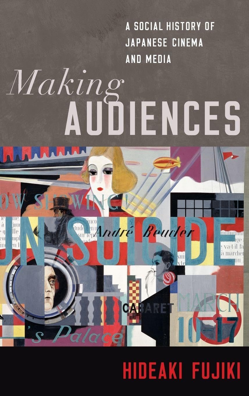 Making Audiences: A Social History of Japanese Cinema and Media