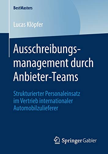 Ausschreibungsmanagement durch Anbieter-Teams: Strukturierter Personaleinsatz im Vertrieb internationaler Automobilzulieferer (BestMasters)