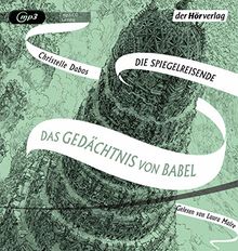 Das Gedächtnis von Babel: Band drei der Spiegelreisenden-Saga (Die Spiegelreisende-Saga, Band 3)