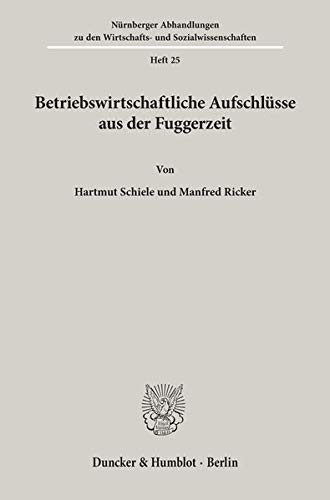 Betriebswirtschaftliche Aufschlüsse aus der Fuggerzeit (Nürnberger Abhandlungen)