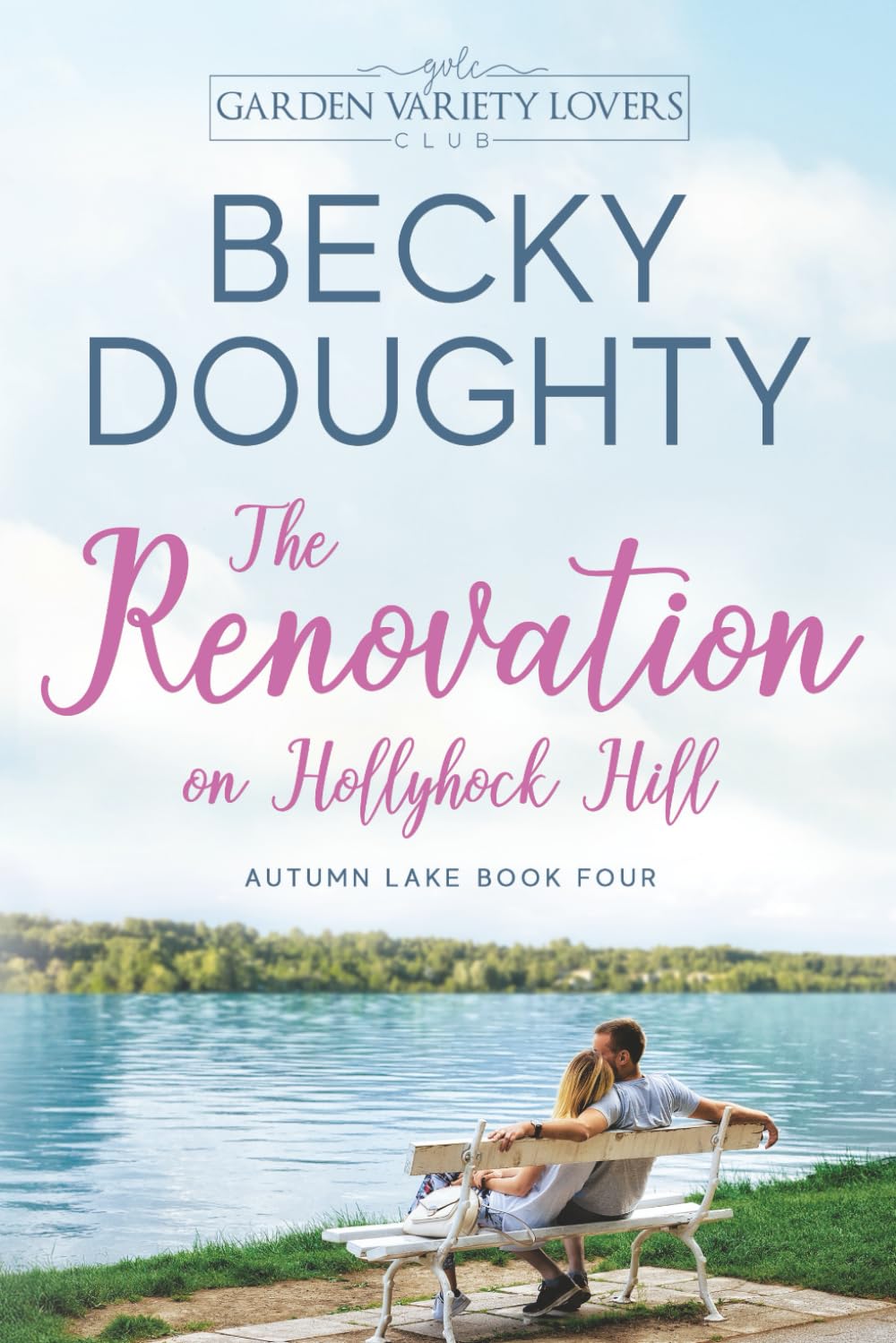 The Renovation on Hollyhock Hill: A Garden Variety Lovers Club Novel