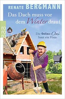 Das Dach muss vor dem Winter drauf: Die Online-Omi baut ein Haus