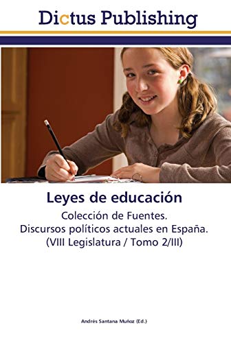 Leyes de educación: Colección de Fuentes. Discursos políticos actuales en España. (VIII Legislatura / Tomo 2/III)