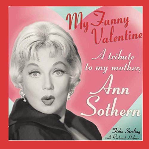 My Funny Valentine: A Tribute to My Mother, Ann Sothern