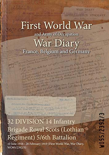 32 DIVISION 14 Infantry Brigade Royal Scots (Lothian Regiment) 5/6th Battalion: 10 June 1916 - 28 February 1919 (First World War, War Diary, WO95/2392/3)