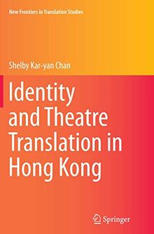 Identity and Theatre Translation in Hong Kong (New Frontiers in Translation Studies)