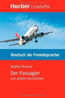 Lesehefte Deutsch als Fremdsprache - Niveaustufe B1: Der Passagier und andere Geschichten von Brigitte Braucek | Buch | Zustand sehr gut