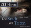 Die Stadt der Toten: Ein Fall für die beste Ermittlerin der Welt, 6 CDs (ZEIT Hörbuch)