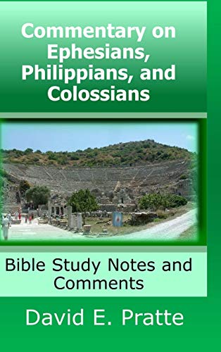 Commentary on Ephesians, Philippians, and Colossians: Bible Study Notes and Comments