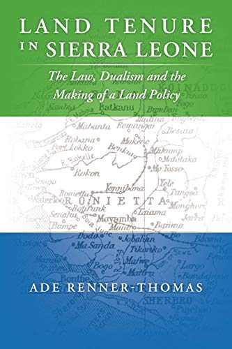 Land Tenure In Sierra Leone: The Law, Dualism And The Making Of A Land Policy