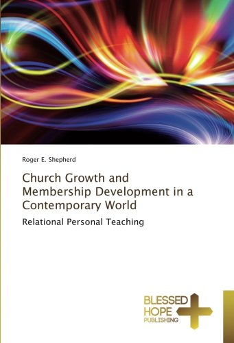 Church Growth and Membership Development in a Contemporary World: Relational Personal Teaching