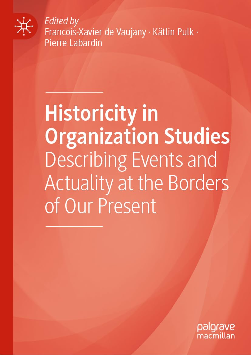 Historicity in Organization Studies: Describing Events and Actuality at the Borders of Our Present