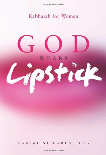God Wears Lipstick: Kabbalah For Women